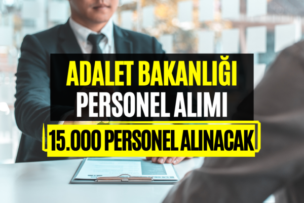 Adalet Bakanlığı 15 Bin Personel Alımı 2026 Başvurusu!